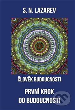Kniha: Člověk budoucnosti 1 (Sergej N. Lazarev). Amaratime, 2015 Kniha: Člověk budoucnosti 1 (Sergej N. Lazarev). Amaratime, 2015
