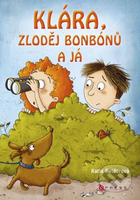 Kniha: Klára, zloděj bonbónů a já (Katja Reiderová). CPRESS, 2015 Kniha: Klára, zloděj bonbónů a já (Katja Reiderová). CPRESS, 2015