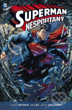 Kniha: Superman Nespoutaný: Kniha první (Jim Lee a Scott Snyder). BB/art, 2014 Kniha: Superman Nespoutaný: Kniha první (Jim Lee a Scott Snyder). BB/art, 2014