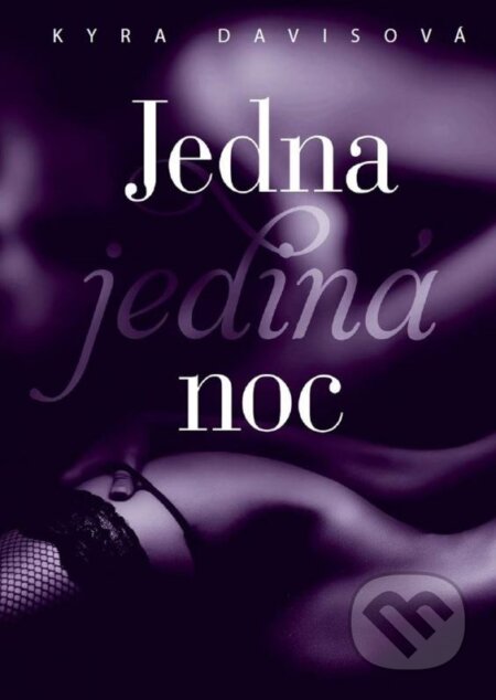 Kniha: Jedna jediná noc (Kyra Davis). XYZ, 2015 Kniha: Jedna jediná noc (Kyra Davis). XYZ, 2015