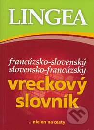 Kniha: Slovensko-francúzsky, francúzsko-slovenský vreckový slovník (Lingea). Lingea, 2015 Kniha: Slovensko-francúzsky, francúzsko-slovenský vreckový slovník (Lingea). Lingea, 2015