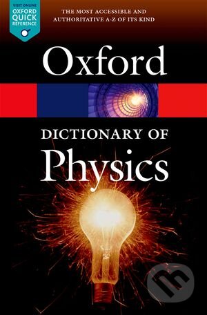 Kniha: A Dictionary of Physics (Jonathan Law a Richard Rennie). Oxford University Press, 2015 Kniha: A Dictionary of Physics (Jonathan Law a Richard Rennie). Oxford University Press, 2015