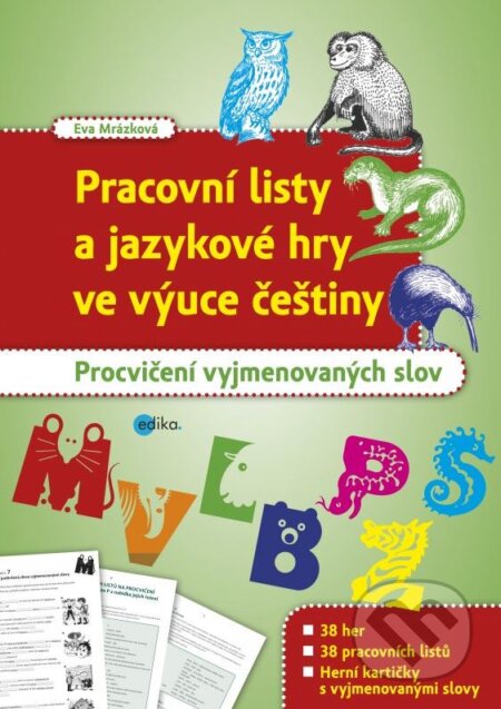Kniha: Pracovní listy a jazykové hry ve výuce češtiny (Eva Mrázková). Edika, 2015 Kniha: Pracovní listy a jazykové hry ve výuce češtiny (Eva Mrázková). Edika, 2015