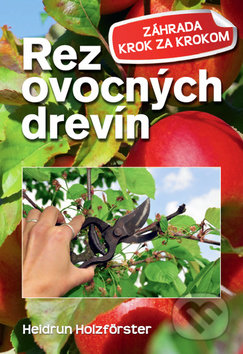 Rez ovocných drevín - Heidrun Holzfőrster, Ottovo nakladateľstvo, 2015