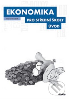 Kniha: Ekonomika pro střední školy: Úvod (Didaktis CZ). Didaktis CZ, 2013 Kniha: Ekonomika pro střední školy: Úvod (Didaktis CZ). Didaktis CZ, 2013