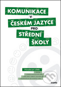 Kniha: Komunikace v českém jazyce pro střední školy (Didaktis CZ). Didaktis CZ, 2013 Kniha: Komunikace v českém jazyce pro střední školy (Didaktis CZ). Didaktis CZ, 2013