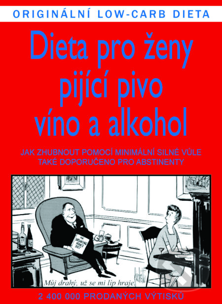 Kniha: Dieta pro ženy pijící pivo, víno a alkohol (Elliott Williams a Gardner Jameson). Pragma, 2015 Kniha: Dieta pro ženy pijící pivo, víno a alkohol (Elliott Williams a Gardner Jameson). Pragma, 2015