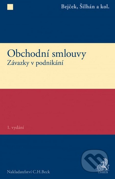 Kniha: Obchodní smlouvy. Závazky v podnikání (Bejček a Šilhán). C. H. Beck, 2015 Kniha: Obchodní smlouvy. Závazky v podnikání (Bejček a Šilhán). C. H. Beck, 2015