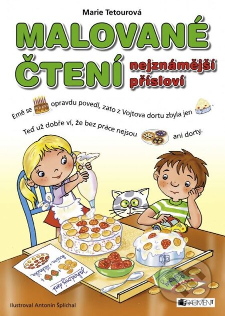 Kniha: Malované čtení: nejznámější přísloví (Marie Tetourová). Nakladatelství Fragment, 2015 Kniha: Malované čtení: nejznámější přísloví (Marie Tetourová). Nakladatelství Fragment, 2015