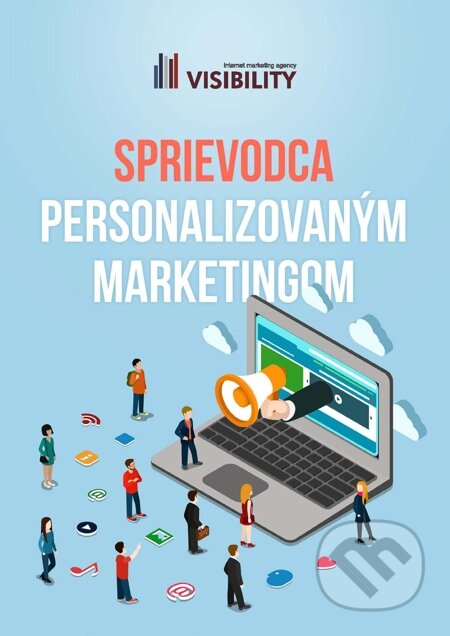E-kniha: Sprievodca personalizovaným marketingom (Visibility). Visibility E-kniha: Sprievodca personalizovaným marketingom (Visibility). Visibility