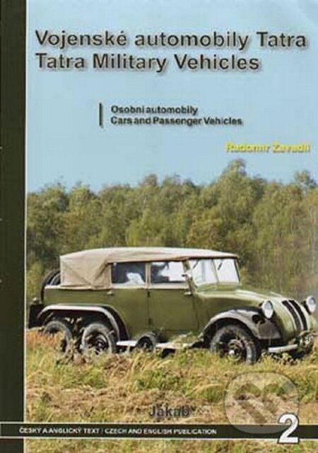 Kniha: Vojenské automobily Tatra - Osobní automobily (Radomír Zavadil). Jakab, 2007 Kniha: Vojenské automobily Tatra - Osobní automobily (Radomír Zavadil). Jakab, 2007