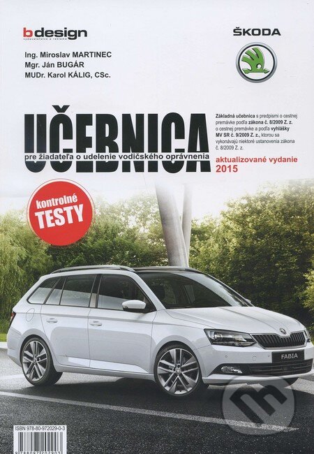 Kniha: Učebnica pre žiadateľa o udelenie vodičského oprávnenia (Ján Bugár a Miroslav Martinec). B design, 2015 Kniha: Učebnica pre žiadateľa o udelenie vodičského oprávnenia (Ján Bugár a Miroslav Martinec). B design, 2015