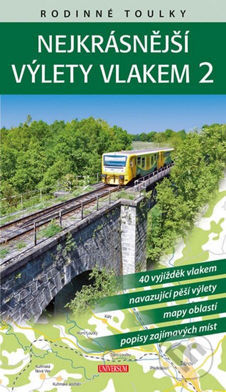 Kniha: Rodinné toulky: Nejkrásnější výlety vlakem 2 (Petr David, Petr Ludvík a Vladimír Soukup). Universum, 2015 Kniha: Rodinné toulky: Nejkrásnější výlety vlakem 2 (Petr David, Petr Ludvík a Vladimír Soukup). Universum, 2015