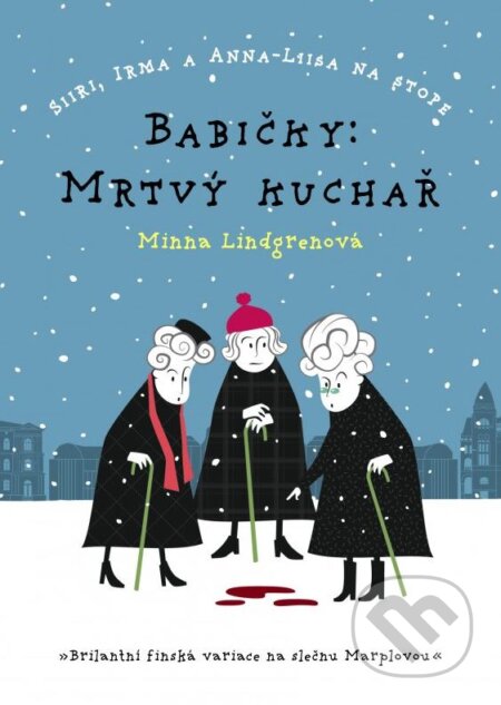Kniha: Babičky: Mrtvý kuchař (Minna Lindgren). XYZ, 2015 Kniha: Babičky: Mrtvý kuchař (Minna Lindgren). XYZ, 2015