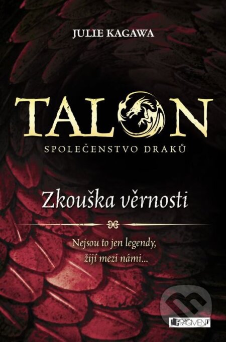 Kniha: Talon: Zkouška věrnosti (Julie Kagawa). Nakladatelství Fragment, 2015 Kniha: Talon: Zkouška věrnosti (Julie Kagawa). Nakladatelství Fragment, 2015