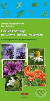Kniha: Léčivé rostliny pěstujeme - sbíráme - využíváme (Jarmila Neugebauerová a Věra Žďárská). Arista Books, 2015 Kniha: Léčivé rostliny pěstujeme - sbíráme - využíváme (Jarmila Neugebauerová a Věra Žďárská). Arista Books, 2015