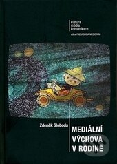 Kniha: Mediální výchova v rodině (Zdeněk Sloboda). Univerzita Palackého v Olomouci, 2015 Kniha: Mediální výchova v rodině (Zdeněk Sloboda). Univerzita Palackého v Olomouci, 2015