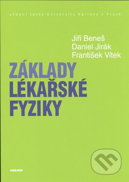 Kniha: Základy lékařské fyziky (Daniel Jirák, František Vítek a Jiří Beneš). Karolinum, 2015 Kniha: Základy lékařské fyziky (Daniel Jirák, František Vítek a Jiří Beneš). Karolinum, 2015