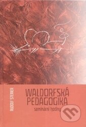 Kniha: Waldorfská pedagogika (Rudolf Steiner). Opherus, 2006 Kniha: Waldorfská pedagogika (Rudolf Steiner). Opherus, 2006