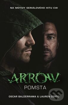 Kniha: Arrow: Pomsta (Lauren Certo a Oscar Balderrama). Baronet, 2016 Kniha: Arrow: Pomsta (Lauren Certo a Oscar Balderrama). Baronet, 2016