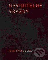 Kniha: Neviditelné vraždy (Ilja Falkovskij). , 2015 Kniha: Neviditelné vraždy (Ilja Falkovskij). , 2015