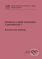 Kniha: Betonové a zděné konstrukce v architektuře 1. (Hana Hanzlová a Lucie Drbohlavová). ČVUT, 2015 Kniha: Betonové a zděné konstrukce v architektuře 1. (Hana Hanzlová a Lucie Drbohlavová). ČVUT, 2015