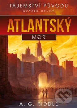 Kniha: Atlantský mor (A.G. Riddle). Argo, 2015 Kniha: Atlantský mor (A.G. Riddle). Argo, 2015