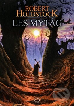 Kniha: Les mytág (Robert Holdstock). Argo, 2015 Kniha: Les mytág (Robert Holdstock). Argo, 2015