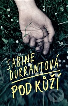 Kniha: Pod kůží (Sabine Durrant). Paseka, 2015 Kniha: Pod kůží (Sabine Durrant). Paseka, 2015