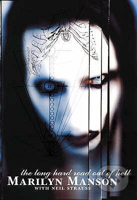 Kniha: The Long Hard Road out of Hell (Marilyn Manson a Neil Strauss). Plexus Publishing Ltd, 1998 Kniha: The Long Hard Road out of Hell (Marilyn Manson a Neil Strauss). Plexus Publishing Ltd, 1998
