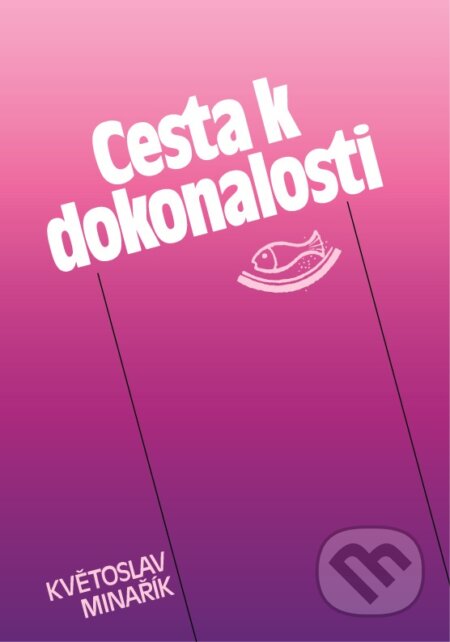 Kniha: Cesta k dokonalosti (Květoslav Minařík). Canopus, 2004 Kniha: Cesta k dokonalosti (Květoslav Minařík). Canopus, 2004