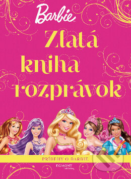 Barbie: Zlatá kniha rozprávok, Egmont SK, 2015