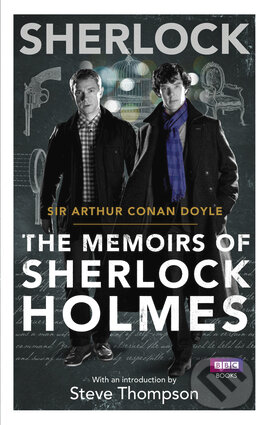 Kniha: Sherlock: The Memoirs of Sherlock Holmes (Arthur Conan Doyle). BBC Books, 2012 Kniha: Sherlock: The Memoirs of Sherlock Holmes (Arthur Conan Doyle). BBC Books, 2012