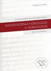 Kniha: Indoevropská fonologie a morfologie (Lenka Dočkalová). Masarykova univerzita, 2015 Kniha: Indoevropská fonologie a morfologie (Lenka Dočkalová). Masarykova univerzita, 2015