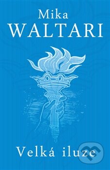 Kniha: Velká iluze (Mika Waltari). Edice knihy Omega, 2016 Kniha: Velká iluze (Mika Waltari). Edice knihy Omega, 2016