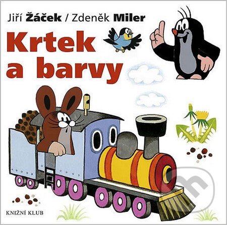 Kniha: Krtek a barvy (Jiří Žáček a Zdeněk Miler). Knižní klub, 2012 Kniha: Krtek a barvy (Jiří Žáček a Zdeněk Miler). Knižní klub, 2012