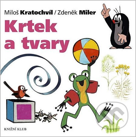 Kniha: Krtek a tvary (Jiří Žáček a Zdeněk Miler). Knižní klub, 2012 Kniha: Krtek a tvary (Jiří Žáček a Zdeněk Miler). Knižní klub, 2012