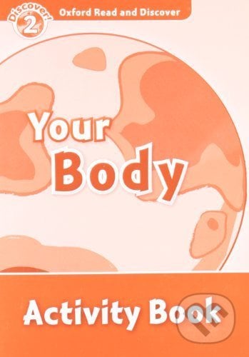Your Body - Activity Book - Hazel Geatches, Oxford University Press, 2012