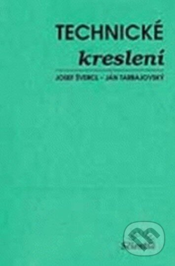 Kniha: Technické kreslení (Josef Švercl). Scientia, 2014 Kniha: Technické kreslení (Josef Švercl). Scientia, 2014