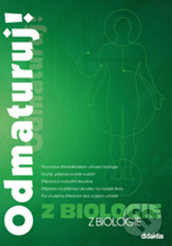 Kniha: Odmaturuj! z biologie (Didaktis CZ). Didaktis CZ, 2013 Kniha: Odmaturuj! z biologie (Didaktis CZ). Didaktis CZ, 2013
