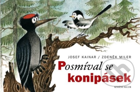 Kniha: Posmíval se konipásek (Zdeněk Miler a Josef Kainar). Knižní klub, 2010 Kniha: Posmíval se konipásek (Zdeněk Miler a Josef Kainar). Knižní klub, 2010