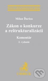 Kniha: Zákon o konkurze a reštrukturalizácii (Milan Ďurica). C. H. Beck, 2015 Kniha: Zákon o konkurze a reštrukturalizácii (Milan Ďurica). C. H. Beck, 2015