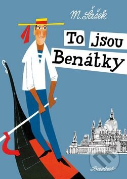 Kniha: To jsou Benátky (Miroslav Šašek). Baobab, 2015 Kniha: To jsou Benátky (Miroslav Šašek). Baobab, 2015