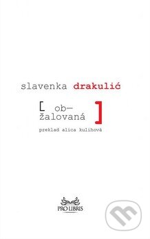 Kniha: Obžalovaná (Slavenka Drakulić). Aspekt, 2015 Kniha: Obžalovaná (Slavenka Drakulić). Aspekt, 2015