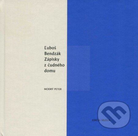 Kniha: Zápisky z čudného domu (Ľuboš Bendzák). Modrý Peter, 2005 Kniha: Zápisky z čudného domu (Ľuboš Bendzák). Modrý Peter, 2005