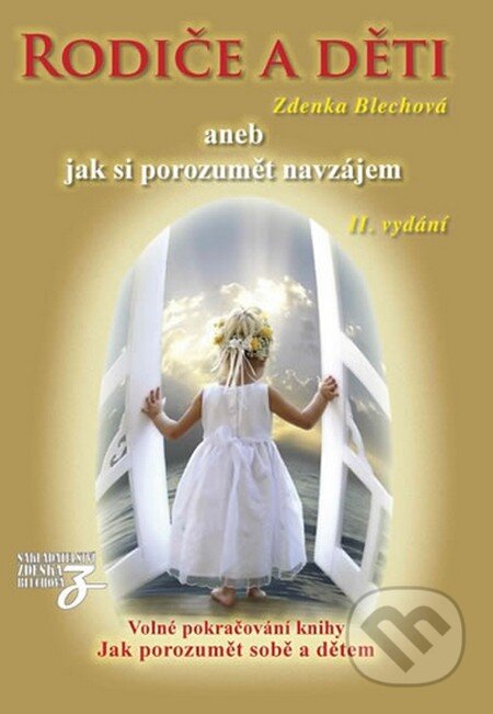 Kniha: Rodiče a děti aneb jak si porozumět navzájem (Zdenka Blechová). Nakladatelství Zdenky Blechové, 2015 Kniha: Rodiče a děti aneb jak si porozumět navzájem (Zdenka Blechová). Nakladatelství Zdenky Blechové, 2015