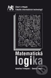 Matematická logika - Kateřina Trlifajová, CVUT Praha, 2015