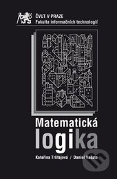 Kniha: Matematická logika (Kateřina Trlifajová). CVUT Praha, 2015 Kniha: Matematická logika (Kateřina Trlifajová). CVUT Praha, 2015