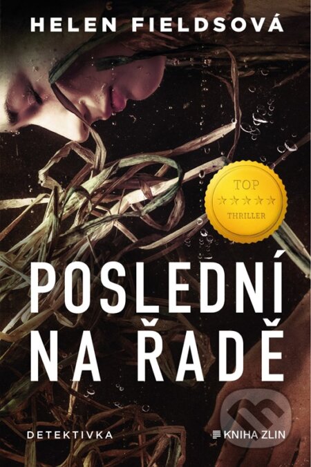 Kniha: Poslední na řadě (Helen Fields). Kniha Zlín, 2023 Kniha: Poslední na řadě (Helen Fields). Kniha Zlín, 2023