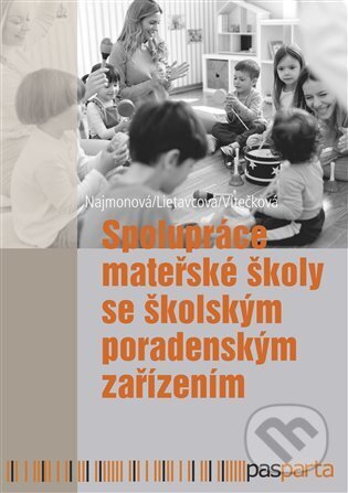 Kniha: Spolupráce mateřské školy se školským poradenským zařízením (Marie Najmonová). Pasparta, 2023 Kniha: Spolupráce mateřské školy se školským poradenským zařízením (Marie Najmonová). Pasparta, 2023